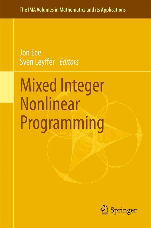Mixed Integer Nonlinear Programming: 154 (The IMA Volumes in Mathematics and its Applications, 154)