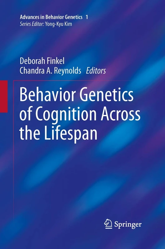 Behavior Genetics of Cognition Across the Lifespan: 1 (Advances in Behavior Genetics, 1)