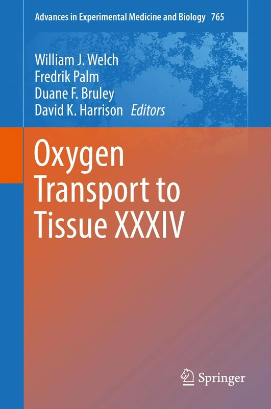 Oxygen Transport to Tissue XXXIV: 765 (Advances in Experimental Medicine and Biology, 765)