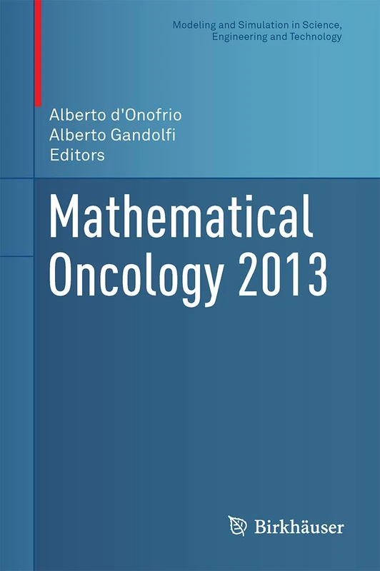 Mathematical Oncology 2013 (Modeling and Simulation in Science, Engineering and Technology)