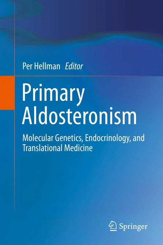 Primary Aldosteronism: Molecular Genetics, Endocrinology, and Translational Medicine