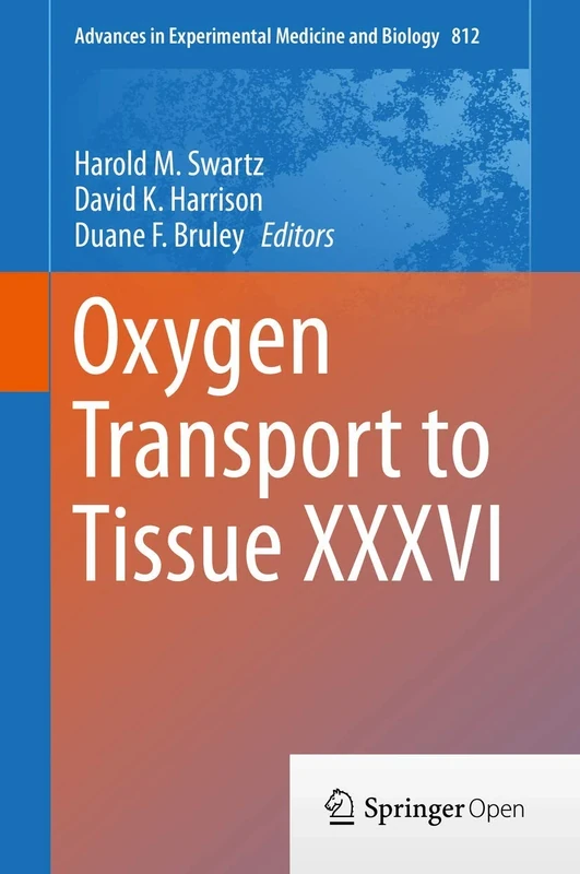 Oxygen Transport to Tissue XXXVI: 812 (Advances in Experimental Medicine and Biology, 812)