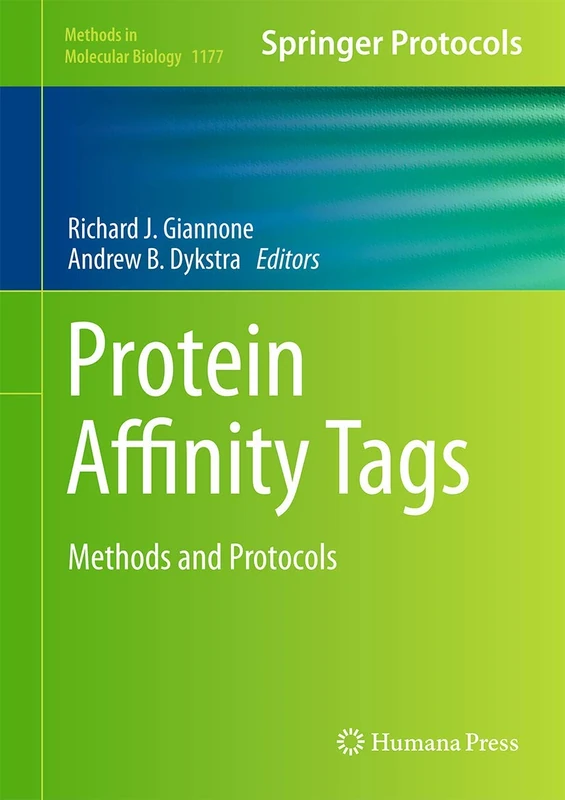 Protein Affinity Tags: Methods and Protocols: 1177 (Methods in Molecular Biology, 1177)