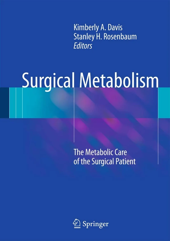 Surgical Metabolism: The Metabolic Care of the Surgical Patient