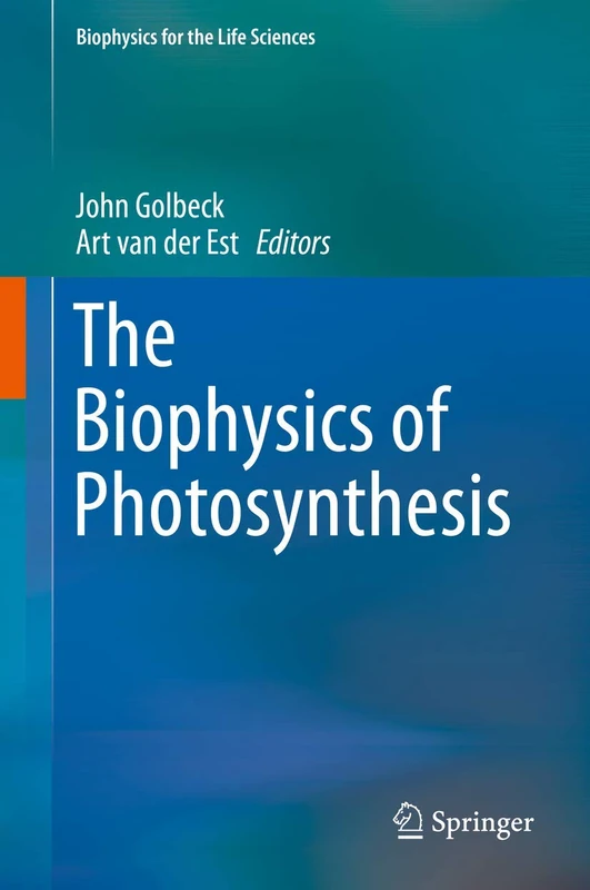 The Biophysics of Photosynthesis: 11 (Biophysics for the Life Sciences, 11)
