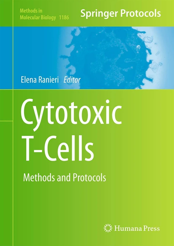 Cytotoxic T-Cells: Methods and Protocols: 1186 (Methods in Molecular Biology, 1186)