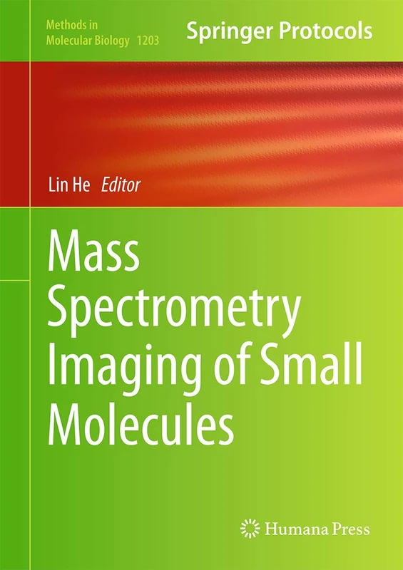 Mass Spectrometry Imaging of Small Molecules: 1203 (Methods in Molecular Biology, 1203)