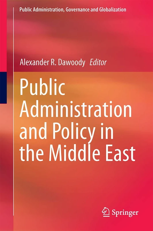 Public Administration and Policy in the Middle East: 9 (Public Administration, Governance and Globalization, 9)