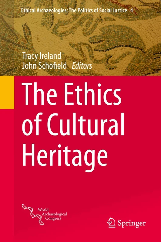 The Ethics of Cultural Heritage: 4 (Ethical Archaeologies: The Politics of Social Justice, 4)