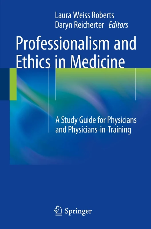 Professionalism and Ethics in Medicine: A Study Guide for Physicians and Physicians-in-Training