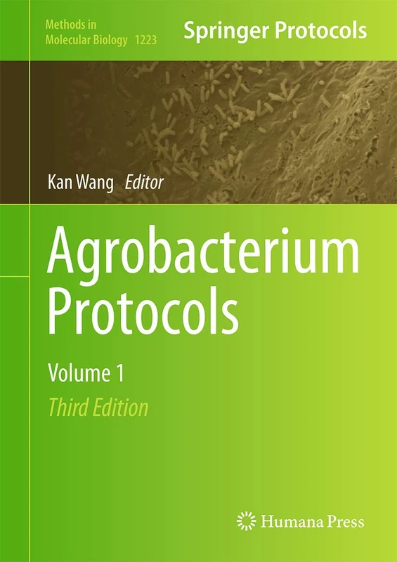 Agrobacterium Protocols: Volume 1: 1223 (Methods in Molecular Biology, 1223)