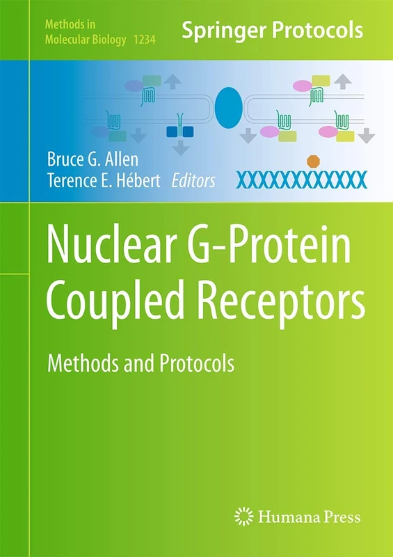 Nuclear G-Protein Coupled Receptors: Methods and Protocols: 1234 (Methods in Molecular Biology, 1234)