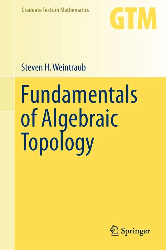 Fundamentals of Algebraic Topology: 270 (Graduate Texts in Mathematics, 270)
