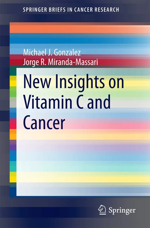 New Insights on Vitamin C and Cancer (SpringerBriefs in Cancer Research)