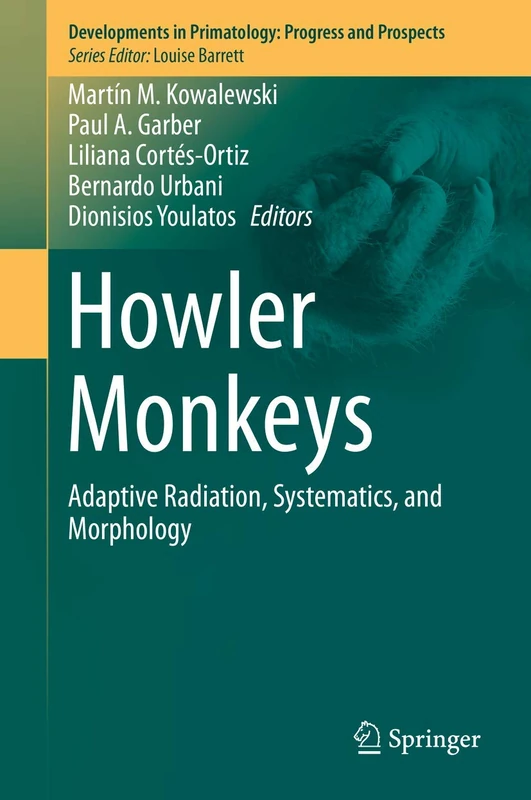 Howler Monkeys: Adaptive Radiation, Systematics, and Morphology (Developments in Primatology: Progress and Prospects)