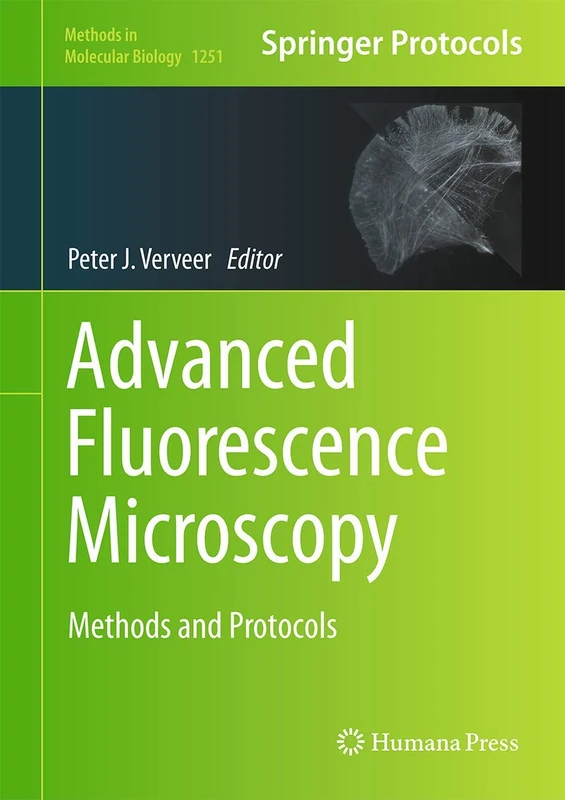 Advanced Fluorescence Microscopy: Methods and Protocols: 1251 (Methods in Molecular Biology, 1251)