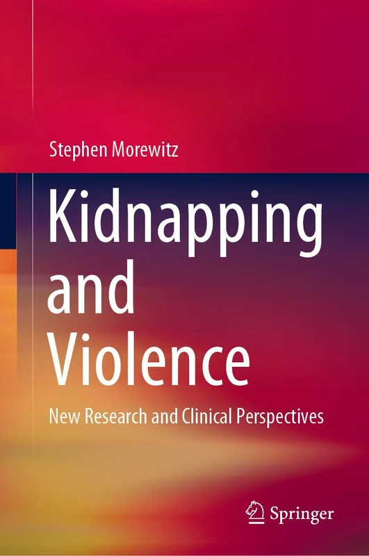 Kidnapping and Violence: New Research and Clinical Perspectives