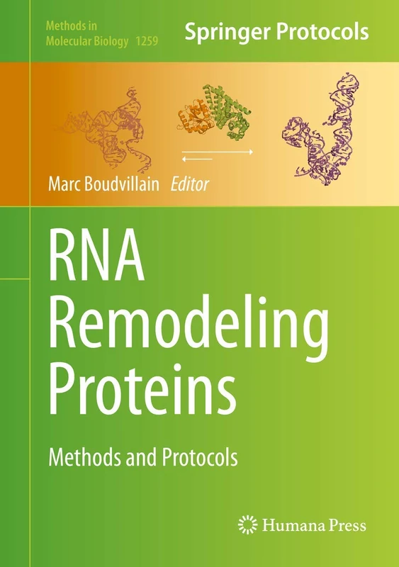 RNA Remodeling Proteins: Methods and Protocols: 1259 (Methods in Molecular Biology, 1259)