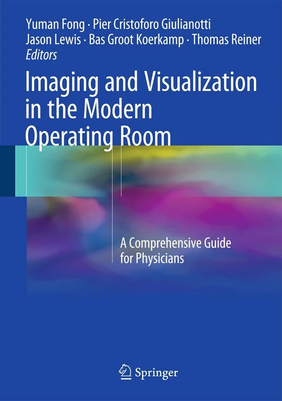Imaging and Visualization in The Modern Operating Room: A Comprehensive Guide for Physicians