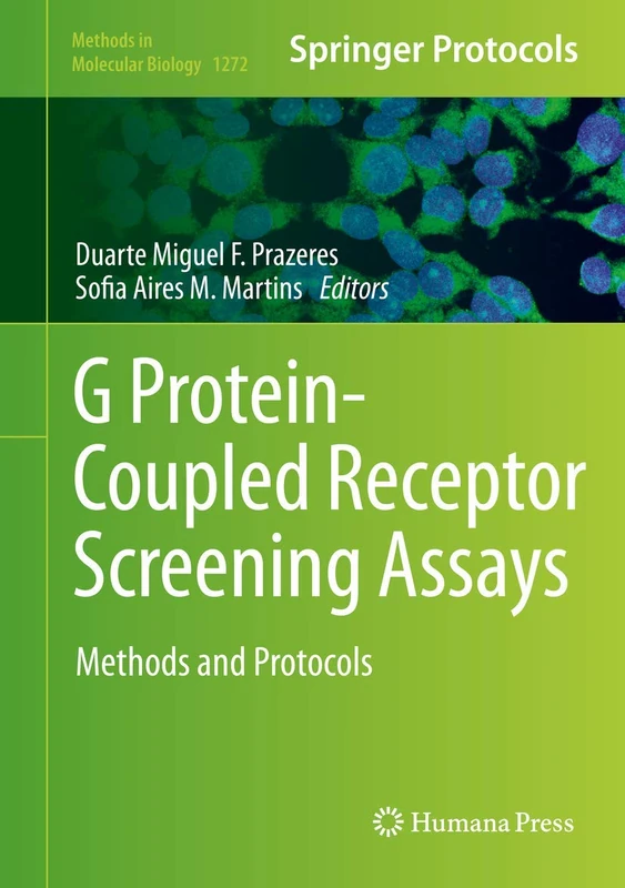 G Protein-Coupled Receptor Screening Assays: Methods and Protocols: 1272 (Methods in Molecular Biology, 1272)