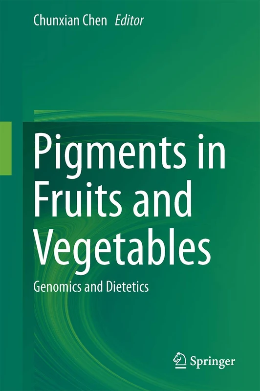 Springer - Pigments in Fruits and Vegetables: Genomics and Dietetics