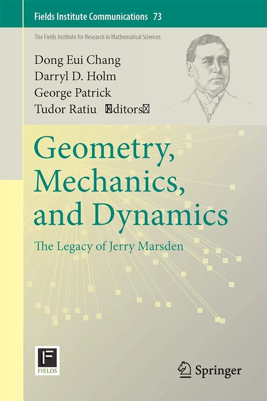 Geometry, Mechanics, and Dynamics: The Legacy of Jerry Marsden: 73 (Fields Institute Communications, 73) - Image 1