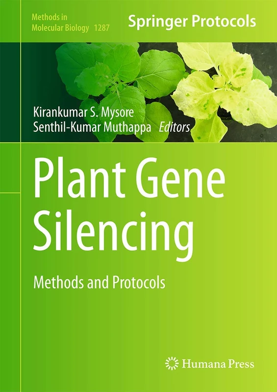 Plant Gene Silencing: Methods and Protocols: 1287 (Methods in Molecular Biology, 1287)
