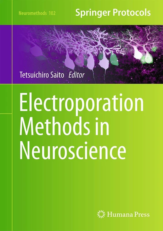 Electroporation Methods in Neuroscience: 102 (Neuromethods, 102) - Image 1