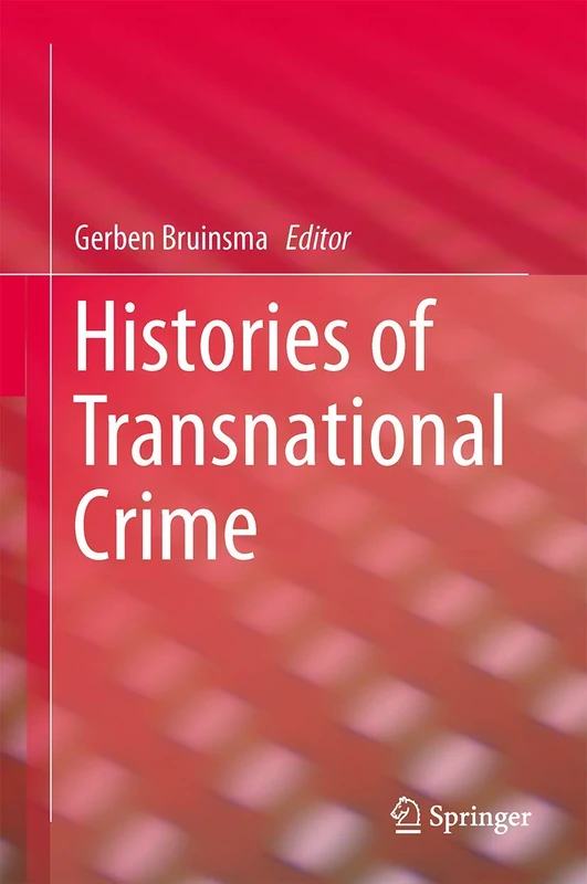 Histories of Transnational Crime: 9 (Studies of Organized Crime)