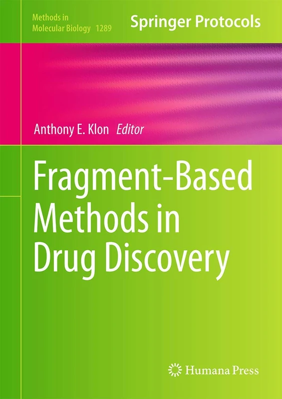 Fragment-Based Methods in Drug Discovery: 1289 (Methods in Molecular Biology, 1289)