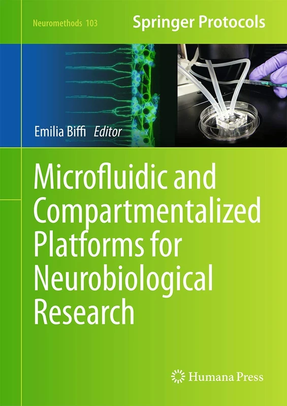 Microfluidic and Compartmentalized Platforms for Neurobiological Research: 103 (Neuromethods, 103) - Image 1