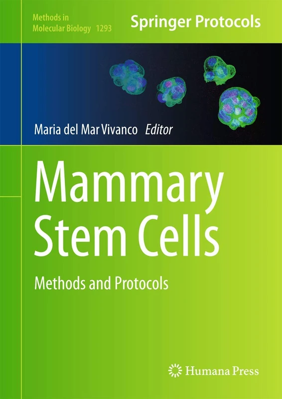 Mammary Stem Cells: Methods and Protocols: 1293 (Methods in Molecular Biology, 1293)