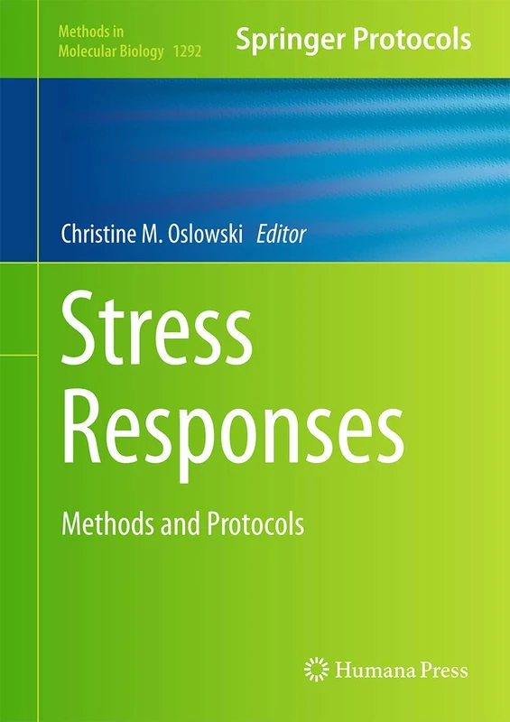 Stress Responses: Methods and Protocols: 1292 (Methods in Molecular Biology, 1292)