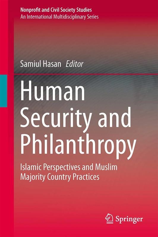 Human Security and Philanthropy: Islamic Perspectives and Muslim Majority Country Practices (Nonprofit and Civil Society Studies)