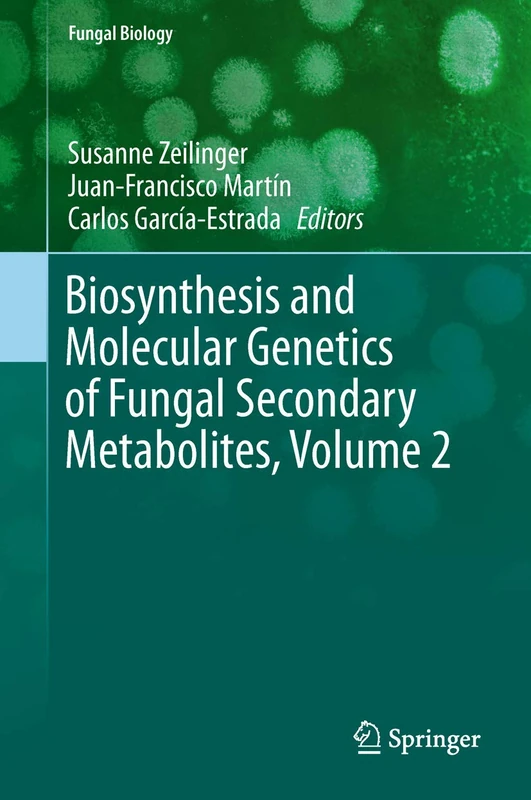 Biosynthesis and Molecular Genetics of Fungal Secondary Metabolites, Volume 2 (Fungal Biology)