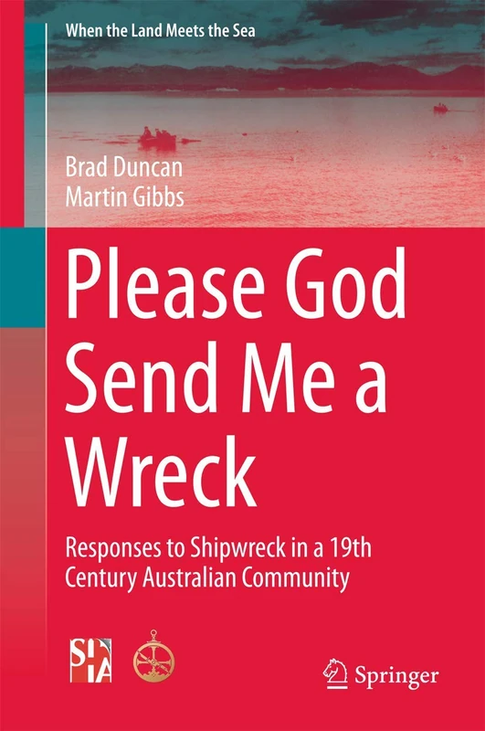 Please God Send Me a Wreck: Responses to Shipwreck in a 19th Century Australian Community: 3 (When the Land Meets the Sea, 3) - Image 1