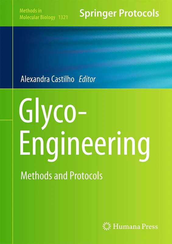 Glyco-Engineering: Methods and Protocols: 1321 (Methods in Molecular Biology, 1321)