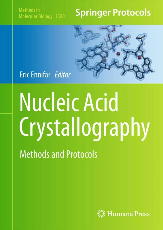 Nucleic Acid Crystallography: Methods and Protocols: 1320 (Methods in Molecular Biology, 1320)