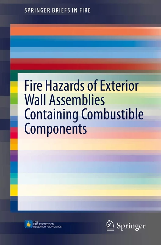 Fire Hazards of Exterior Wall Assemblies Containing Combustible Components (SpringerBriefs in Fire) - Image 1
