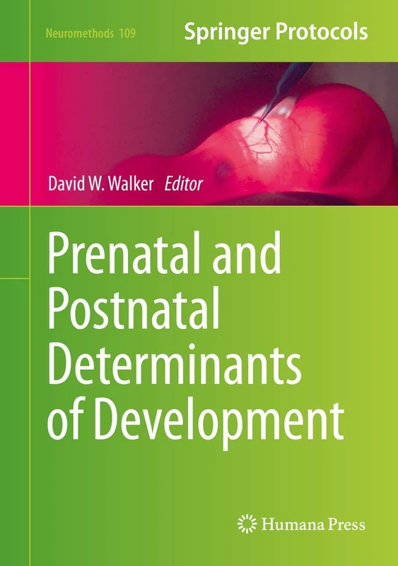 Prenatal and Postnatal Determinants of Development: 109 (Neuromethods, 109)