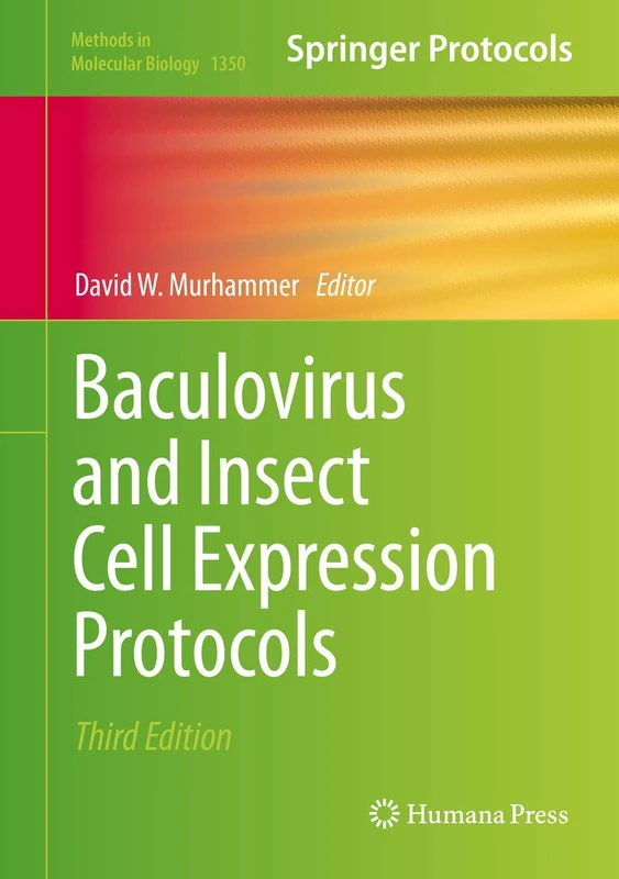 Baculovirus and Insect Cell Expression Protocols: 1350 (Methods in Molecular Biology, 1350)
