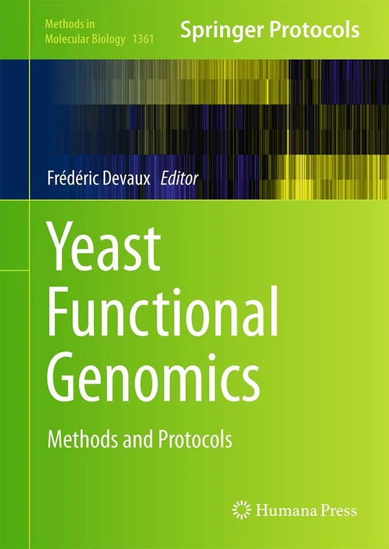 Yeast Functional Genomics: Methods and Protocols: 1361 (Methods in Molecular Biology, 1361)