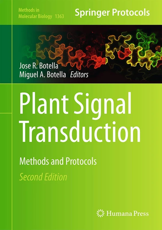 Plant Signal Transduction: Methods and Protocols: 1363 (Methods in Molecular Biology, 1363)