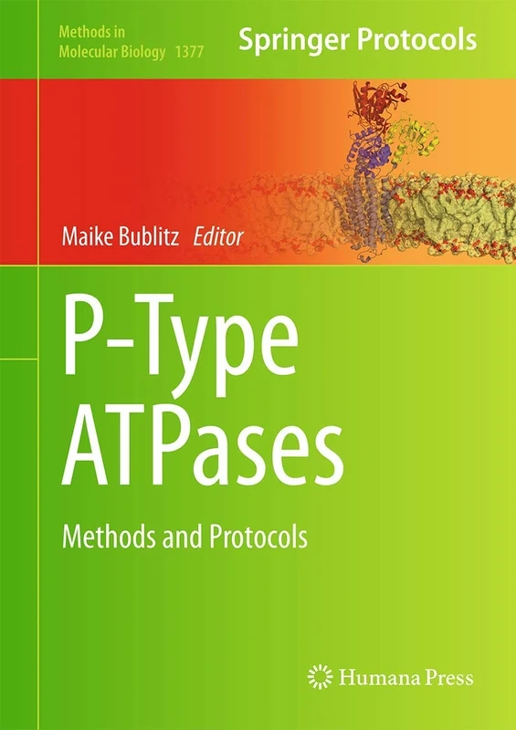 P-Type ATPases: Methods and Protocols: 1377 (Methods in Molecular Biology, 1377)