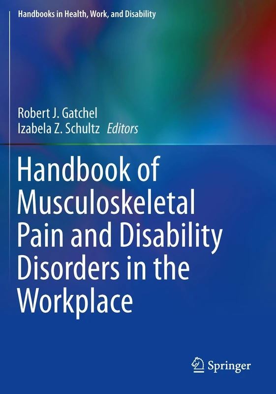 Handbook of Musculoskeletal Pain and Disability Disorders in the Workplace (Handbooks in Health, Work, and Disability)