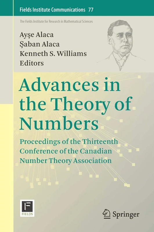 Advances in the Theory of Numbers: Proceedings of the Thirteenth Conference of the Canadian Number Theory Association: 77 (Fields Institute Communications, 77)