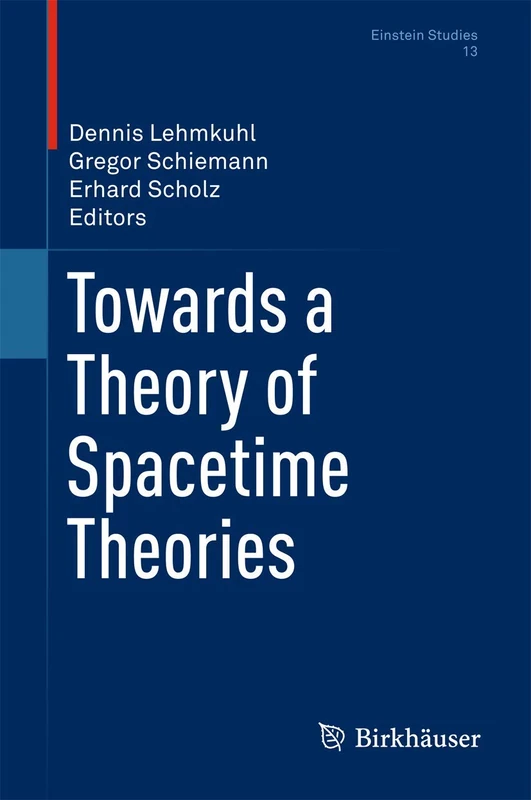 Towards a Theory of Spacetime Theories: 13 (Einstein Studies, 13)
