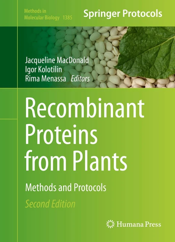 Recombinant Proteins from Plants: Methods and Protocols: 1385 (Methods in Molecular Biology, 1385)