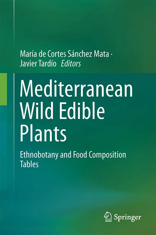 Mediterranean Wild Edible Plants: Ethnobotany and Food Composition Tables
