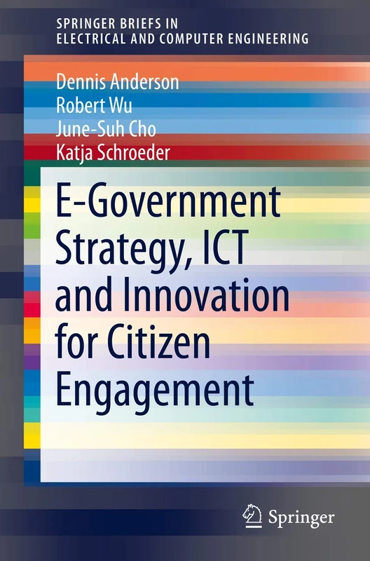 E-Government Strategy, ICT and Innovation for Citizen Engagement (SpringerBriefs in Electrical and Computer Engineering)